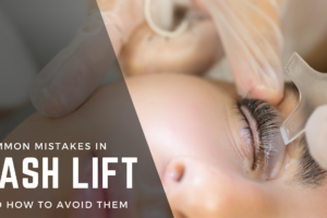Common Mistakes in Lash Lift and How to Avoid Them