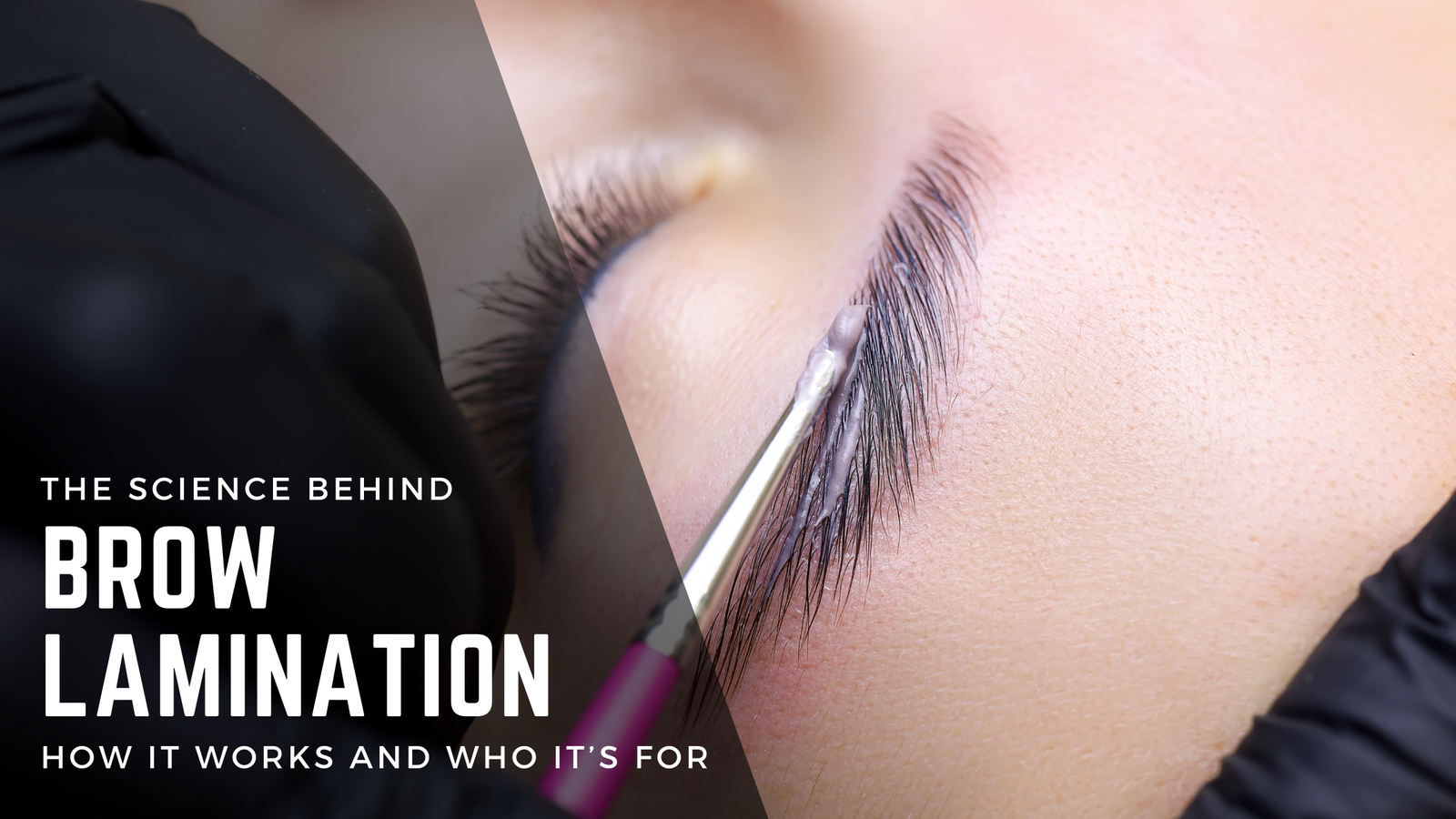 The Science Behind Brow Lamination: How It Works and Who It’s For