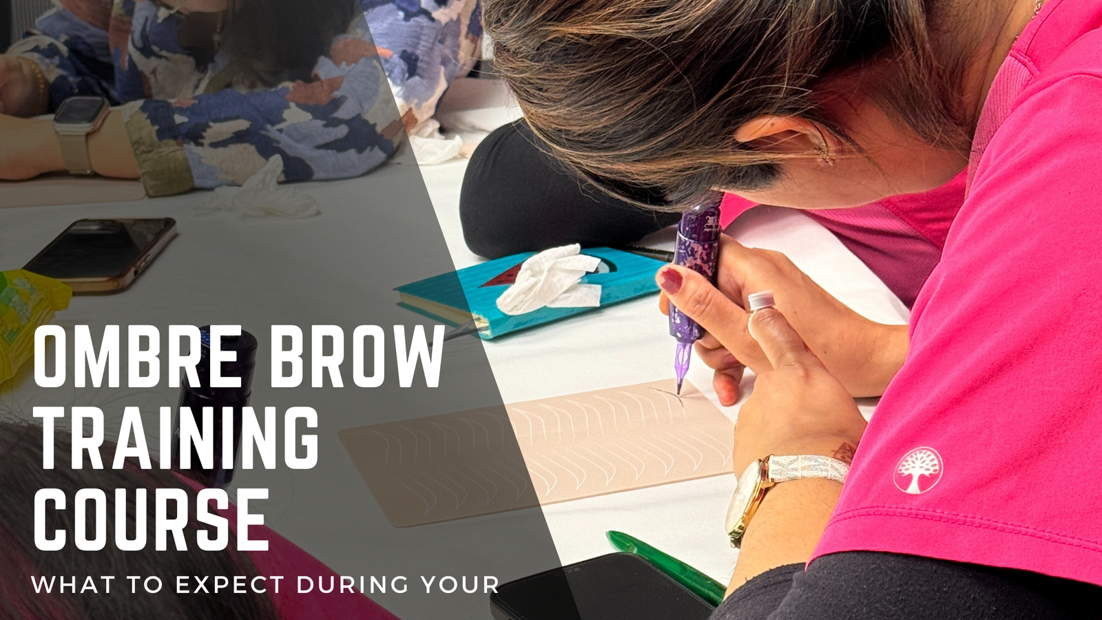 What to Expect During Your Ombre Brow Training Course