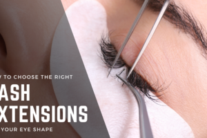 How to Choose the Right Lash Extensions for Your Eye Shape